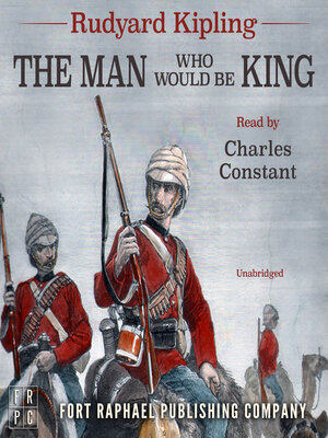cover image of Rudyard Kipling's the Man Who Would Be King--Unabridged